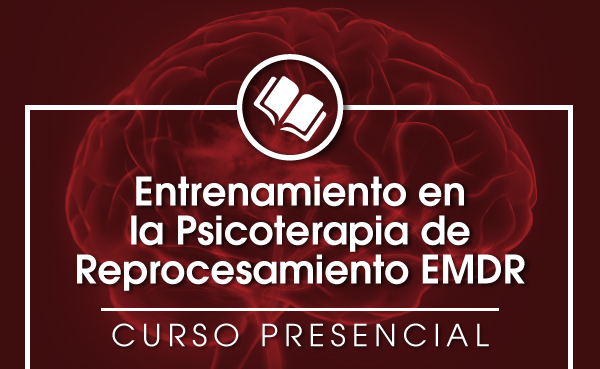 Entrenamiento en la Psicoterapia de Reprocesamiento EMDR