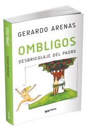 Ombligos.
Desbricolaje
del padre, de
Gerardo Arena