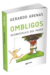 Ombligos.
                                                          Desbricolaje
                                                          del padre, de
                                                          Gerardo Arena