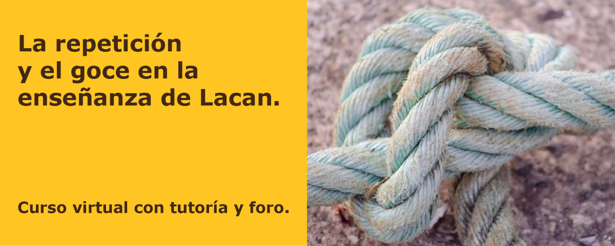 La repetición y el goce en la enseñanza de Lacan.