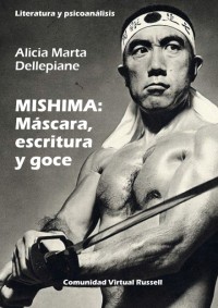 MISHIMA: Máscara, escritura y goce. Literatura y psicoanálisis. Libro virtual.